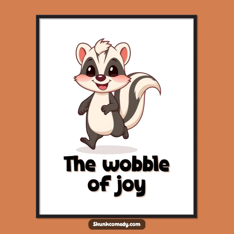 Funny Wobbly Skunk Poster: Walk With Joy Wall Art